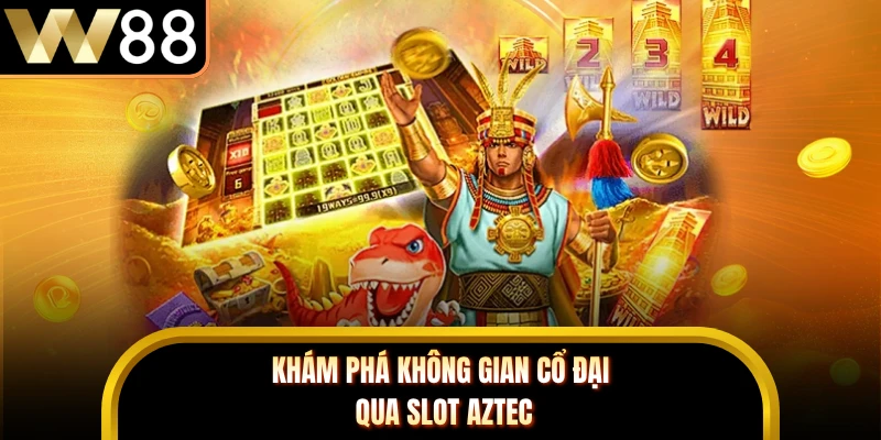 Khám phá không gian cổ đại qua slot Aztec